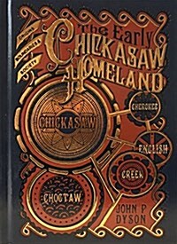 The Early Chickasaw Homeland: Origins, Boundaries & Society (Hardcover)