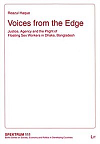 Voices from the Edge, 111: Justice, Agency and the Plight of Floating Sex Workers in Dhaka, Bangladesh (Paperback)