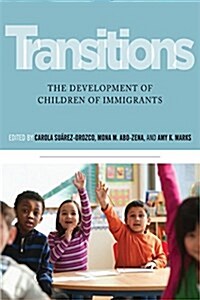 Transitions: The Development of Children of Immigrants (Paperback)