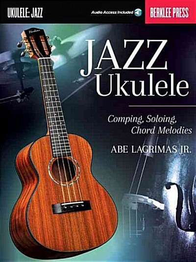 Jazz Ukulele: Comping, Soloing, Chord Melodies (Hardcover)