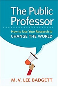 The Public Professor: How to Use Your Research to Change the World (Hardcover)