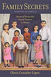 Family Secrets: Stories of Incest and Sexual Violence in Mexico (Paperback)