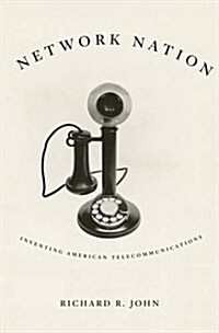 Network Nation: Inventing American Telecommunications (Paperback)