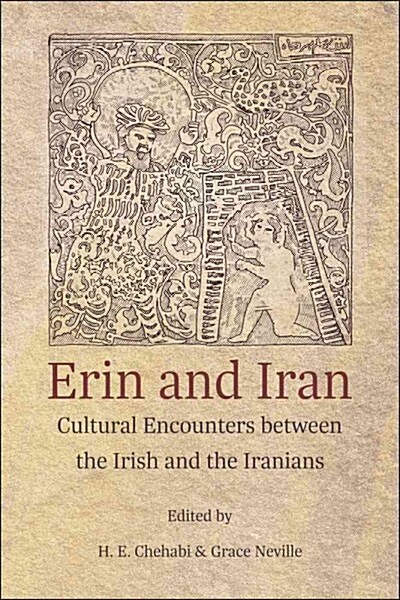 Erin and Iran: Cultural Encounters Between the Irish and the Iranians (Paperback)