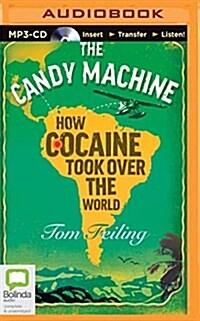 The Candy Machine: How Cocaine Took Over the World (Audio CD)