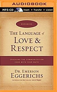 The Language of Love & Respect: Cracking the Communication Code with Your Mate (MP3 CD)