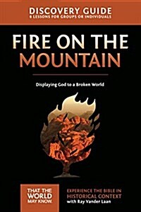 Fire on the Mountain Discovery Guide: Displaying God to a Broken World 9 (Paperback)