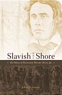 Slavish Shore: The Odyssey of Richard Henry Dana Jr. (Hardcover)