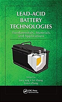 Lead-Acid Battery Technologies: Fundamentals, Materials, and Applications (Hardcover)