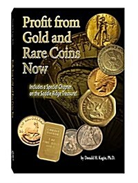 Profit from Gold and Rare Coins Now (Paperback)