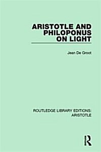 Aristotle and Philoponus on Light (Hardcover)
