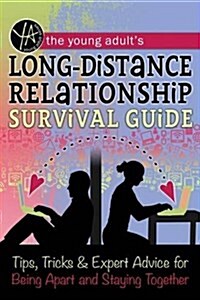 The Young Adults Long-Distance Relationship Survival Guide: Tips, Tricks & Expert Advice for Being Apart and Staying Happy (Paperback)