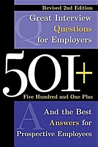 501+ Great Interview Questions: For Employers and the Best Answers for Prospective Employees (Paperback, 2, Revised)