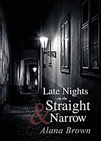 Late Nights on the Straight & Narrow (Paperback)