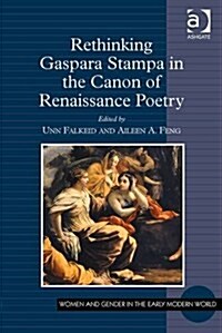 Rethinking Gaspara Stampa in the Canon of Renaissance Poetry (Hardcover)