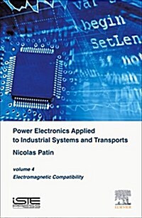 Power Electronics Applied to Industrial Systems and Transports, Volume 4 : Electromagnetic Compatibility (Hardcover)