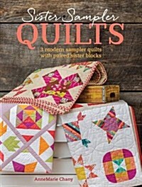 Sister Sampler Quilts: 3 Modern Sampler Quilts with Paired Sister Blocks (Paperback)