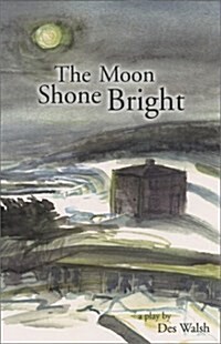 The Moon Shone Bright: A Play (Paperback)