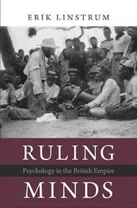 Ruling minds : psychology in the British empire