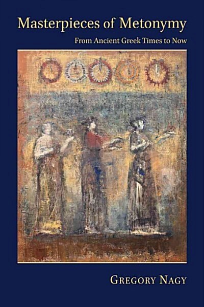 Masterpieces of Metonymy: From Ancient Greek Times to Now (Paperback)