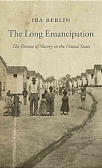 The Long Emancipation: The Demise of Slavery in the United States (Hardcover)