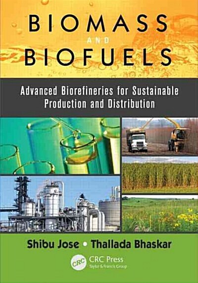 Biomass and Biofuels: Advanced Biorefineries for Sustainable Production and Distribution (Hardcover)