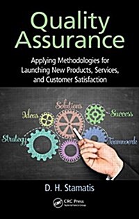 Quality Assurance: Applying Methodologies for Launching New Products, Services, and Customer Satisfaction (Hardcover)