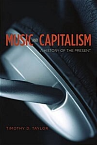Music and Capitalism: A History of the Present (Paperback)