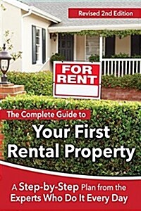 The Complete Guide to Your First Rental Property: A Step-By-Step Plan from the Experts Who Do It Every Day Revised 2nd Edition (Paperback, 2, Revised)