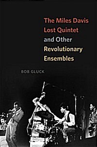The Miles Davis Lost Quintet and Other Revolutionary Ensembles (Hardcover)