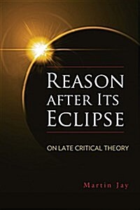 Reason After Its Eclipse: On Late Critical Theory (Hardcover)