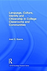 Language, Culture, Identity and Citizenship in College Classrooms and Communities (Hardcover)