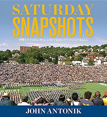 Saturday Snapshots: West Virginia University Football (Hardcover)