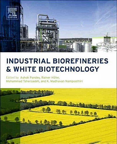 Industrial Biorefineries and White Biotechnology (Hardcover)