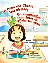 A Bean and Cheese Taco Birthday / Un Cumpleanos Con Tacos de Frijoles Con Queso (Hardcover)