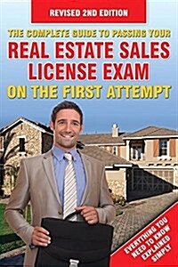 The Complete Guide to Passing Your Real Estate Sales License Exam on the First Attempt (Paperback, 2, Revised)
