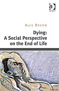 Dying: A Social Perspective on the End of Life (Hardcover)