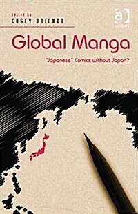 Global Manga : Japanese Comics Without Japan? (Hardcover, New ed)