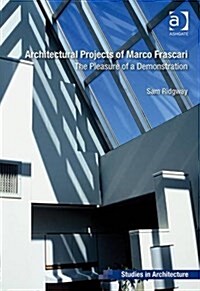 Architectural Projects of Marco Frascari : The Pleasure of a Demonstration (Hardcover)