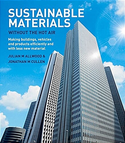 Sustainable Materials without the hot air : Making buildings, vehicles and products efficiently and with less new material (Paperback, 2 ed)