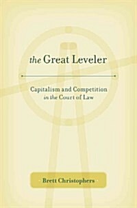 The Great Leveler: Capitalism and Competition in the Court of Law (Hardcover)