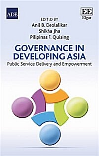 Governance in Developing Asia : Public Service Delivery and Empowerment (Hardcover)