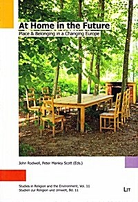 At Home in the Future, 11: Place & Belonging in a Changing Europe (Paperback)