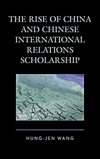 The Rise of China and Chinese International Relations Scholarship (Paperback)