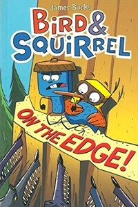 Bird & Squirrel on the Edge! (Paperback)