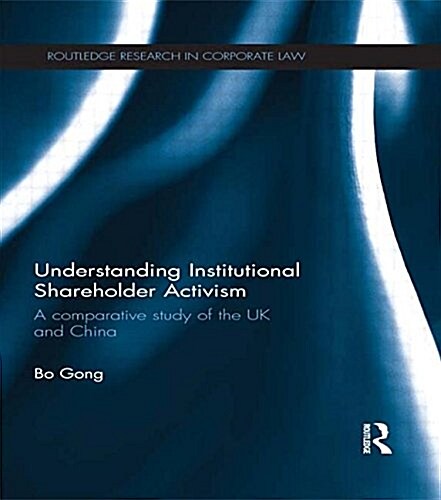 Understanding Institutional Shareholder Activism : A Comparative Study of the UK and China (Paperback)