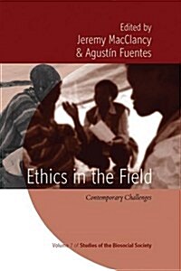 Ethics in the Field : Contemporary Challenges (Paperback)