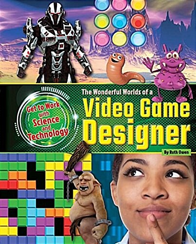 The Wonderful Worlds of a Video Game Designer (Library Binding)