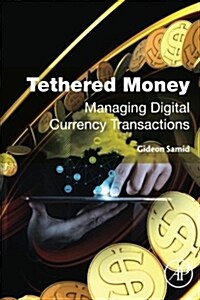 Tethered Money: Managing Digital Currency Transactions (Paperback)