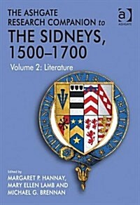 The Ashgate Research Companion to The Sidneys, 1500–1700 : Volume 2: Literature (Hardcover)